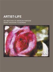 Artist-Life; Or, Sketches of American Painters,1230223886,9781230223889
