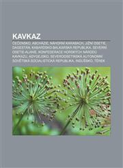 Kavkaz Čečensko, Abcházie, Náhorní Karabach, Jižní Osetie, Dagestán, Kabardsko-balkarská republika, Severní Osetie-Alanie,1232833622,9781232833628