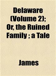Delaware (Volume 2); Or, the Ruined Family ; a Tale,1153337088,9781153337083