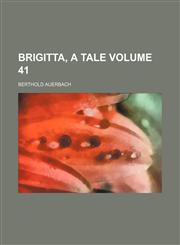 Brigitta, a tale Volume 41,1151150452,9781151150455