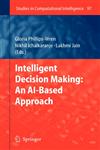 Intelligent Decision Making An AI-Based Approach,3540768289,9783540768289