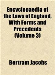 Encyclopaedia of the Laws of England, With Forms and Precedents (Volume 3),1152649515,9781152649514
