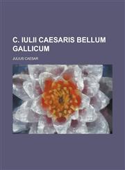 C. Iulii Caesaris Bellum Gallicum,1234524813,9781234524814