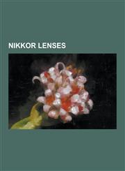 Nikkor Lenses AF-S DX Nikkor 18-105mm F-3.5-5.6g Ed VR, List of Nikon F-Mount Lenses with Integrated Autofocus Motors, Nikkor 13mm F,1230496947,9781230496948