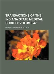 Transactions of the Indiana State Medical Society Volume 47,1154427560,9781154427561