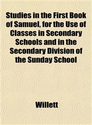Studies in the First Book of Samuel, for the Use of Classes in Secondary Schools and in the Secondary Division of the Sunday School,1152619357,9781152619357