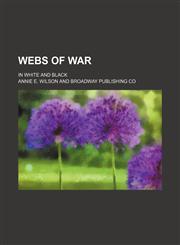 Webs of War; In White and Black,1150638303,9781150638305