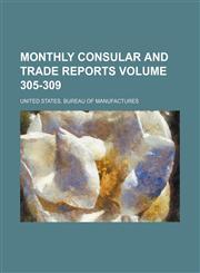 Monthly consular and trade reports Volume 305-309,1130324435,9781130324433