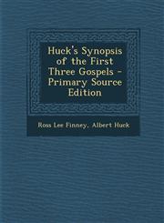Huck's Synopsis of the First Three Gospels - Primary Source Edition,1294000667,9781294000662