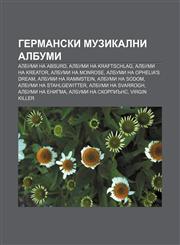 Germanski muzikalni albumi Albumi na Absurd, Albumi na Kraftschlag, Albumi na Kreator, Albumi na Monrose, Albumi na Ophelia's Dream,1233963910,9781233963911
