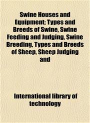 Swine Houses and Equipment; Types and Breeds of Swine, Swine Feeding and Judging, Swine Breeding, Types and Breeds of Sheep, Sheep Judging and,1152159569,9781152159563