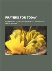 Prayers for Today; With a Series of Meditations From Modern Writers,1151323853,9781151323859