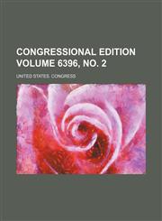 Congressional edition Volume 6396, no. 2,1236397983,9781236397980