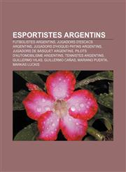 Esportistes argentins Futbolistes argentins, Jugadors d'escacs argentins, Jugadors d'hoquei patins argentins, Jugadors de bàsquet argentins,1232718289,9781232718284