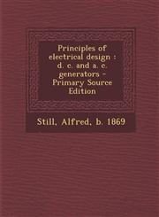 Principles of Electrical Design D. C. and A. C. Generators - Primary Source Edition,1294723049,9781294723042