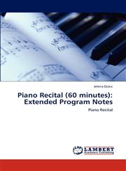 Piano Recital (60 Minutes) Extended Program Notes,3659303046,9783659303043