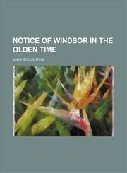 Notice of Windsor in the Olden Time,1150779306,9781150779305