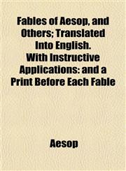 Fables of Aesop, and Others; Translated Into English. With Instructive Applications and a Print Before Each Fable,1152655655,9781152655652