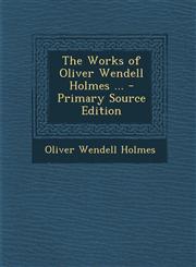 Works of Oliver Wendell Holmes ...,1287538851,9781287538851