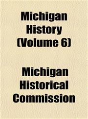 Michigan History (Volume 6),1153510901,9781153510905