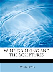 Wine-drinking and the Scriptures,1241259852,9781241259853