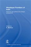 Himalayan Frontiers of India Historical, Geo-Political and Strategic Perspectives,0415468396,9780415468398