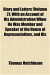 Diary and Letters (Volume 2); With an Account of His Administration When He Was Member and Speaker of the House of Representatives, and His,1152025961,9781152025967