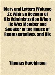 Diary and Letters (Volume 2); With an Account of His Administration When He Was Member and Speaker of the House of Representatives, and His,1152025961,9781152025967