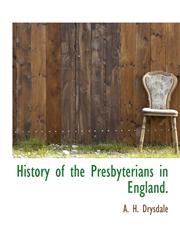 History of the Presbyterians in England.,1117896587,9781117896588