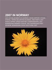 2007 in Norway 2007 establishments in Norway, Moss Airport, Rygge, Statoil, Terra Securities scandal, Red Party,1155513320,9781155513324