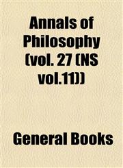 Annals of Philosophy (vol. 27 (NS vol.11)),1152864769,9781152864764
