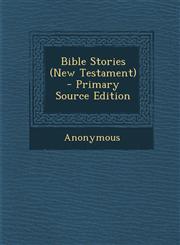 Bible Stories (New Testament) - Primary Source Edition,1289546576,9781289546571