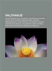 Valovanje Elektromagnetno valovanje, Polarizacija, Sevanje, Uklon, Zvok, Glasba, Kozmični žarki, Zvočno onesnaževanje, Vidni spekter,1233018205,9781233018208