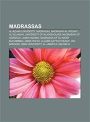 Madrassas Al-Azhar University, Madrasah, Madrasah Al-Irsyad Al-Islamiah, University of Al-Karaouine, Madrasah of Granada, Jamia Nizamia,1156129745,9781156129746