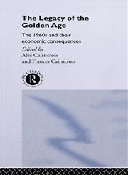 The Legacy of the Golden Age The 1960s and Their Economic Consequences,0415071542,9780415071543