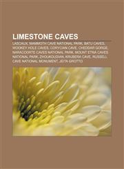 Limestone caves Lascaux, Mammoth Cave National Park, Batu Caves, Wookey Hole Caves, Corycian Cave, Cheddar Gorge,115577132X,9781155771328