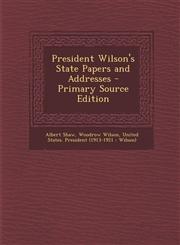 President Wilson's State Papers and Addresses - Primary Source Edition,1295136422,9781295136421