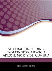 Articles On Allerdale, including Workington, Newton Arlosh, Moss Side, Cumbria,124288338X,9781242883385