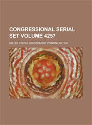 Congressional serial set Volume 4257,0217447481,9780217447485