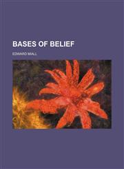 Bases of belief,1150650478,9781150650475