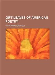 Gift-leaves of American poetry,1154716511,9781154716511