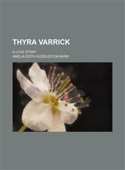 Thyra Varrick; A Love Story,1151300004,9781151300003