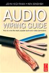 Audio Wiring Guide How to Wire the Most Popular Audio and Video Connectors,0240520068,9780240520063