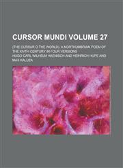 Cursor Mundi; (The Cursur O the World). A Northumbrian Poem of the XIVth Century in Four Versions Volume 27,1236816919,9781236816917