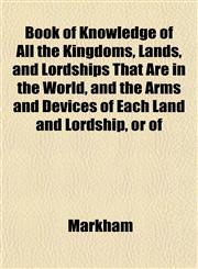 Book of Knowledge of All the Kingdoms, Lands, and Lordships That Are in the World, and the Arms and Devices of Each Land and Lordship, or of,1151815195,9781151815194