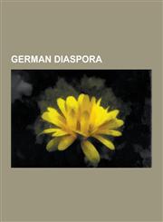 German Diaspora Flight and Expulsion of Germans, Volksdeutsche, History of Germans in Russia and the Soviet Union, Ethnic Germans, Fre,1230620486,9781230620480