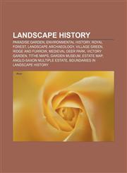Landscape history Paradise garden, Environmental history, Royal forest, Landscape archaeology, Village green, Ridge and furrow,1157109802,9781157109808