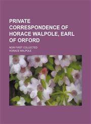 Private Correspondence of Horace Walpole, Earl of Orford (Volume 2); Now First Collected,1150228199,9781150228193