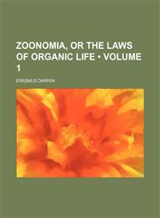 Zoonomia, or the Laws of Organic Life (Volume 1),1235607178,9781235607172