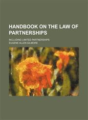 Handbook on the law of partnerships; including limited partnerships,1150219270,9781150219276